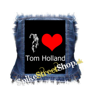 I LOVE TOM HOLLAND - chrbtová nášivka