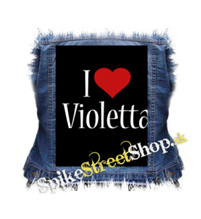 I LOVE VIOLETTA - chrbtová nášivka