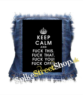 KEEP CALM AND FUCK THIS - chrbtová nášivka