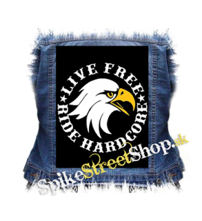 LIVE FREE RIDE HARDCORE EAGLE - chrbtová nášivka