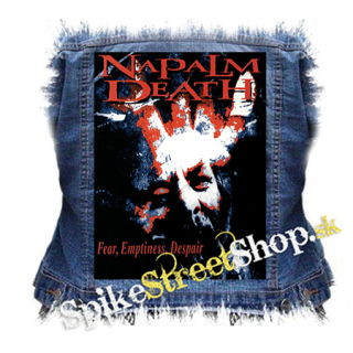 NAPALM DEATH - Fear, Emptiness, Despair - chrbtová nášivka