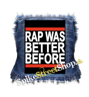 RAP WAS BETTER BEFORE - chrbtová nášivka