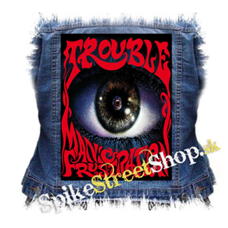 TROUBLE - Manic Frustration - chrbtová nášivka