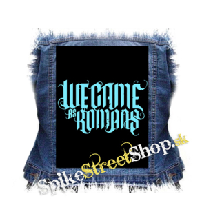 WE CAME AS ROMANS - Cyan Logo - chrbtová nášivka