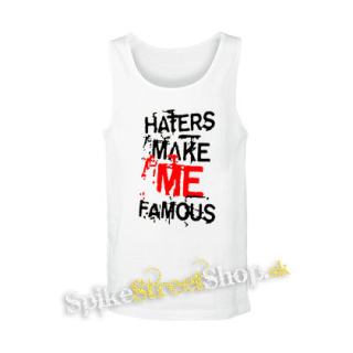 HATERS MAKE ME FAMOUS - biele pánske tielko