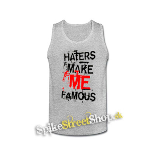 HATERS MAKE ME FAMOUS - šedé pánske tielko