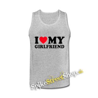 I LOVE MY GIRLFRIEND - šedé pánske tielko
