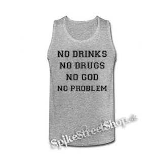 NO DRINKS, NO DRUG, NO GOD, NO PROBLEM - šedé pánske tielko