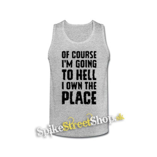 OF COURSE I´M GOING TO HELL - šedé pánske tielko