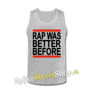 RAP WAS BETTER BEFORE - šedé pánske tielko