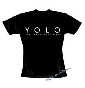 YOLO - YOU ONLY LIVE ONCE - čierne dámske tričko