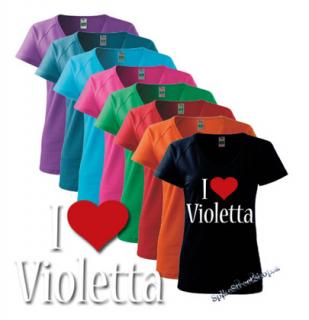 I LOVE VIOLETTA  - farebné dámske tričko