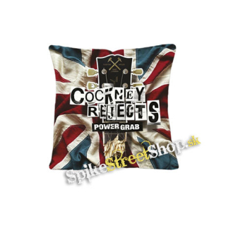 COCKNEY REJECTS - Power Grab - vankúš