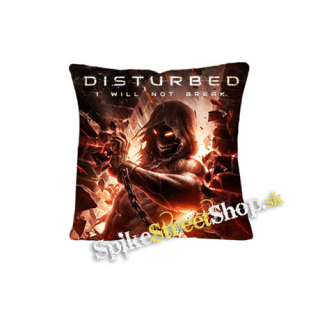 DISTURBED - I Will Not Break - vankúš