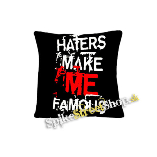 HATERS MAKE ME FAMOUS - vankúš