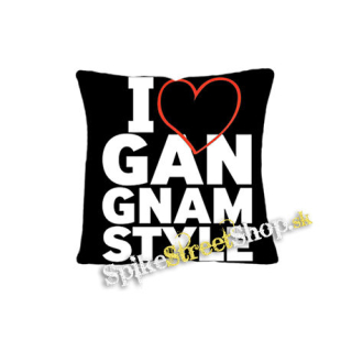 I LOVE GANGNAM STYLE - vankúš