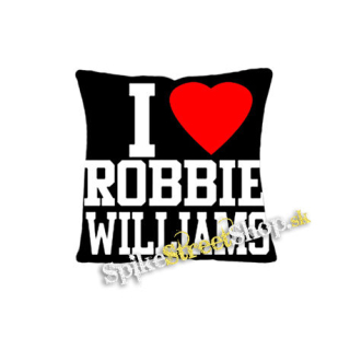 I LOVE ROBBIE WILLIAMS - vankúš
