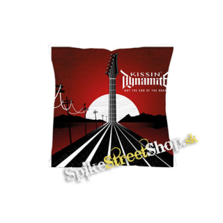KISSIN' DYNAMITE - Not the End of the Road - vankúš