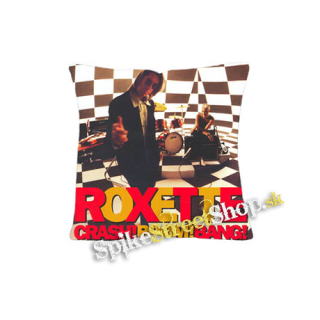 ROXETTE - Crash Boom Bang - vankúš