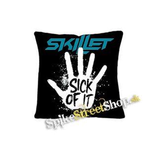 SKILLET - Sick Of It - vankúš
