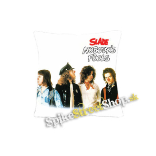 SLADE - Nobody's Fools - vankúš