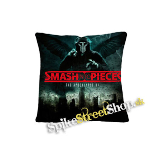 SMASH INTO PIECES - The Apocalypse DJ - vankúš