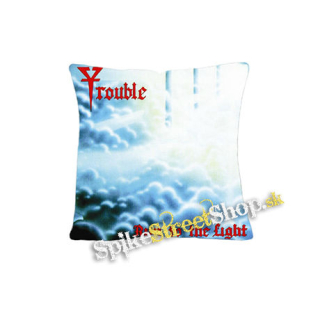 TROUBLE - Run to the Light - vankúš