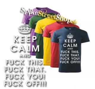 KEEP CALM AND FUCK OFF - farebné pánske tričko