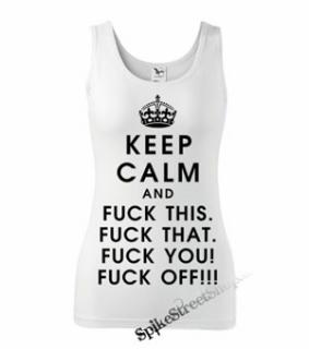 KEEP CALM AND FUCK OFF! - Ladies Vest Top - biele