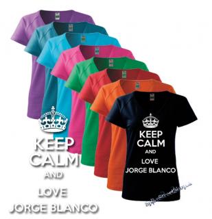 KEEP CALM AND LOVE JORGE BLANCO - farebné dámske tričko