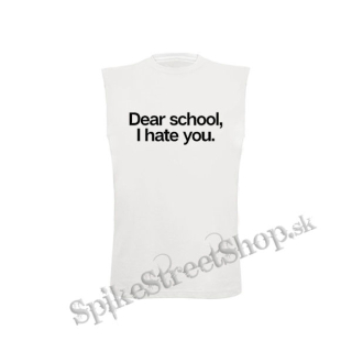 DEAR SCHOOL I HATE YOU - biele detské tričko bez rukávov