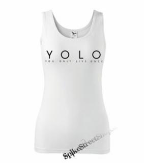YOLO - You Only Live Once - Ladies Vest Top - biele