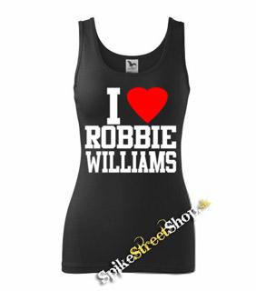 I LOVE ROBBIE WILLIAMS - Ladies Vest Top