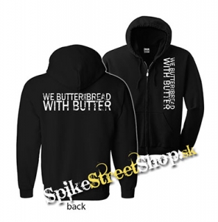 WE BUTTER THE BREAD WITH BUTTER - Logo - mikina na zips