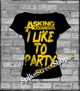 ASKING ALEXANDRIA - I Like To Party - dámske tričko