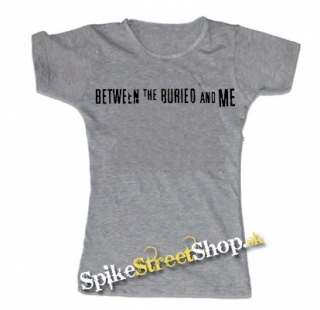 BETWEEN THE BURIED AND ME - Logo - šedé dámske tričko