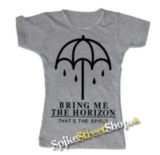 BRING ME THE HORIZON - That´s Spirit - šedé dámske tričko