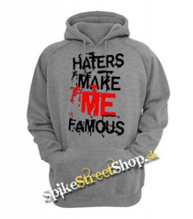 HATERS MAKE ME FAMOUS - šedá pánska mikina