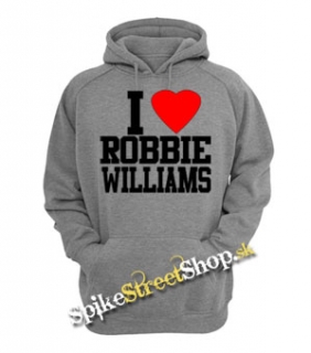 I LOVE ROBBIE WILLIAMS - šedá pánska mikina