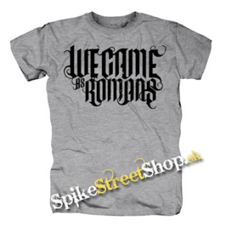 WE CAME AS ROMANS - Logo - sivé pánske tričko