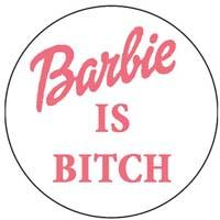 BARBIE IS BITCH - biely odznak