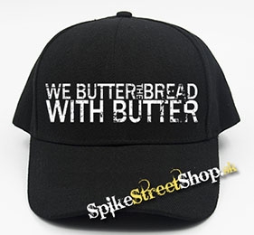 WE BUTTER THE BREAD WITH BUTTER - čierna šiltovka (-30%=AKCIA)