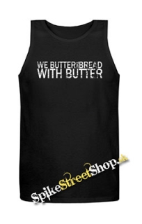 WE BUTTER THE BREAD WITH BUTTER - Mens Vest Tank Top - čierne