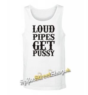 LOUD PIPES GET PUSSY - Mens Vest Tank Top - biele