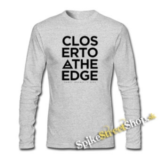 30 SECONDS TO MARS - Closer To The Edge - šedé pánske tričko s dlhými rukávmi