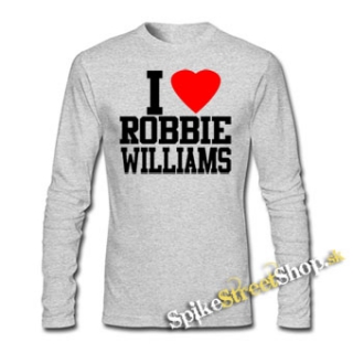 I LOVE ROBBIE WILLIAMS - šedé pánske tričko s dlhými rukávmi