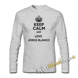 KEEP CALM AND LOVE JORGE BLANCO - šedé pánske tričko s dlhými rukávmi