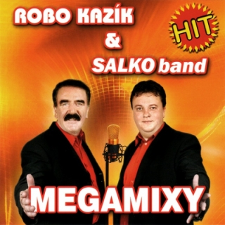 KAZÍK ROBO & SALCO BAND - Megamixy 1 (cd) 