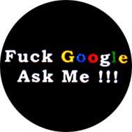 FUCK GOOGLE ASK ME - odznak