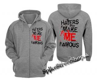 HATERS MAKE ME FAMOUS - šedá pánska mikina na zips